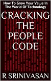 Cracking The People Code: How To Grow Your Value In The World Of Technology
