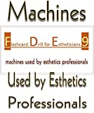Flashcard Drill for Estheticians 9: Machines Used by Esthetics Professionals