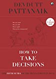 How to take decisions (Management Sutras Book 5)
